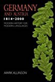 Germany and Austria 1814-2000 (Modern History of Modern Languages) by Mark A. Allinson ( 2002 ) Paperback