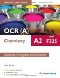 OCR(A) A2 Chemistry Student Unit Guide New Edition: Unit F325 Equilibria. Energetics and Elements (Ocr a A2 Chemistry Student Gde) by Smith. Mike ( 2013 ) Paperback