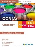 OCR (A) AS/A2 Chemistry Student Unit Guide New Edition: Units F323 & F326 Practical Skills in Chemistry (Ocr As/A2 Chemistry Student Gd) by Older. John ( 2012 ) Paperback