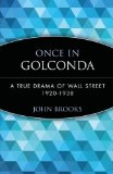 Once in Golconda: True Drama of Wall Street. 1920-38 (Wiley Investment Classics) by Brooks. John ( 1999 ) Paperback