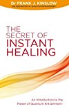 The Secret of Instant Healing: An Introduction to the Power of Quantum Entrainment?? by Kinslow. Dr Frank J. ( 2011 ) Paperback