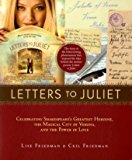 Letters to Juliet: Celebrating Shakespeare's Greatest Heroine. the Magical City of Verona. and The Power of Love by Lise Friedman ( 2010 ) Paperback