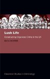 Lush Life: Constructing Organized Crime in the UK (Clarendon Studies in Criminology) by Hobbs. Dick ( 2013 ) Hardcover