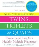When You're Expecting Twins. Triplets. or Quads: Proven Guidelines for a Healthy Multiple Pregnancy by Barbara Luke ( 2012 ) Paperback