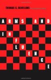 Arms and Influence: With a New Preface and Afterword (Henry L. Stimson Lectures. Yale University) by Schelling. T C ( 2008 ) Paperback