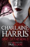 Dead To The World: A True Blood Novel by Harris. Charlaine ( 2010 ) Paperback