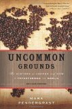 Uncommon Grounds: The History of Coffee and How it Transformed Our World by Pendergrast. Mark ( 2010 ) Paperback