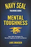 Navy SEAL Training Guide: Mental Toughness by Draeger. Lars ( 2013 ) Paperback