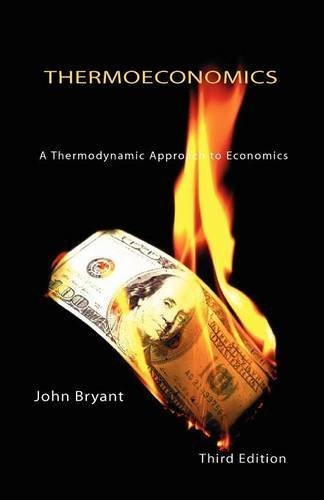 Thermoeconomics: A Thermodynamic Approach to Economics by Bryant. John ( 2012 ) Paperback
