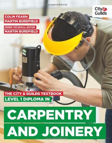 The City & Guilds Textbook: Level 1 Diploma in Carpentry & Joinery (Vocational) by Burdfield. Martin ( 2013 ) Paperback