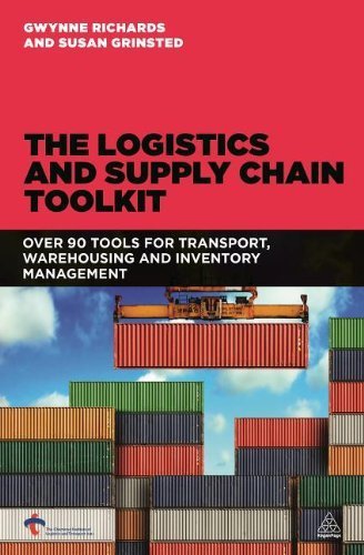 The Logistics and Supply Chain Toolkit: Over 90 Tools for Transport. Warehousing and Inventory Management by Richards. Gwynne ( 2013 ) Paperback