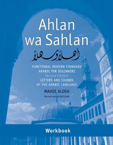 Ahlan Wa Sahlan: Functional Modern Standard Arabic for Beginners: Sound and Script Workbook by Alosh. Mahdi ( 2009 ) Paperback