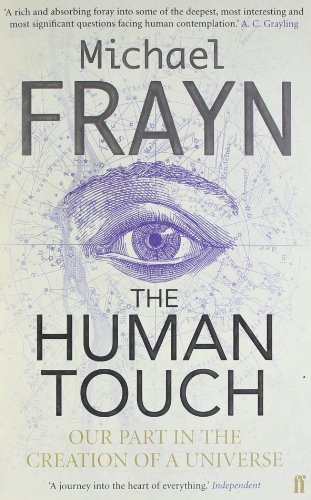 The Human Touch: Our Part in the Creation of a Universe by Frayn. Michael ( 2007 ) Paperback
