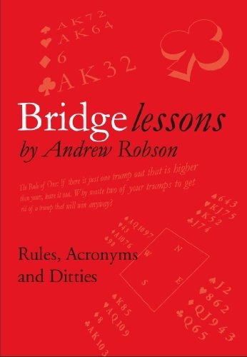 Bridge Lessons: Rules. Acronyms and Ditties by Andrew Robson ( 2010 ) Paperback