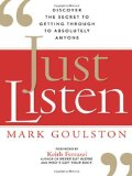 Just Listen: Discover the Secret to Getting Through to Absolutely Anyone by Goulston. Mark ( 2009 ) Hardcover