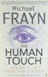 The Human Touch: Our Part in the Creation of a Universe by Frayn. Michael ( 2007 ) Paperback