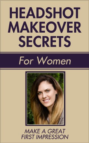HEADSHOT MAKEOVER SECRETS for Women: For Dating and Business Headshots