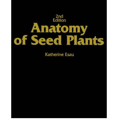 [ { ANATOMY OF SEED PLANTS } ] by Esau, Katherine (AUTHOR) Jan-26-1977 [ Paperback ]