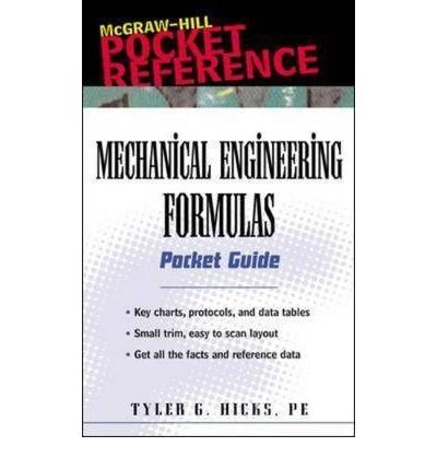 [ { MECHANICAL ENGINEERING FORMULAS: POCKET GUIDE (MCGRAW-HILL POCKET REFERENCE) } ] by Hicks, Tyler G (AUTHOR) Jan-29-2003 [ Spiral ]
