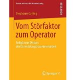 [ Vom Storfaktor Zum Operator: Religion Im Diskurs Der Entwicklungszusammenarbeit (2013) (Theorie Und Praxis Der Diskursforschung) (German) ] By Garling, Stephanie ( Author ) [ 2013 ) [ Paperback ]