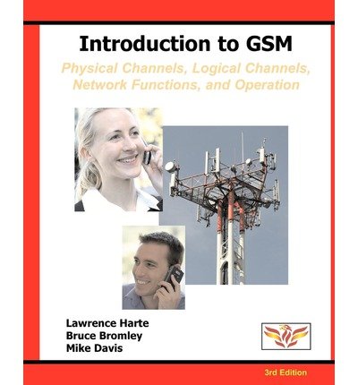 [ Introduction to GSM: Physical Channels, Logical Channels, Network Functions, and Operation ] By Harte, Lawrence ( Author ) [ 2011 ) [ Paperback ]