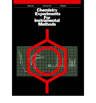 [ { CHEMISTRY EXPERIMENTS FOR INSTRUMENTAL METHODS } ] by Sawyer, Donald T (AUTHOR) Sep-03-1984 [ Paperback ]