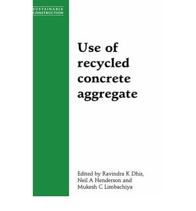 [ { USE OF RECYCLED CONCRETE AGGREGATE } ] by Dhir, Ravindra K (AUTHOR) Nov-01-1998 [ Hardcover ]