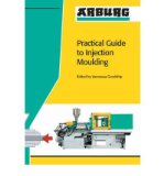 [ { ARBURG PRACTICAL GUIDE TO INJECTION MOULDING } ] by Goodship, V (AUTHOR) Mar-01-2004 [ Paperback ]
