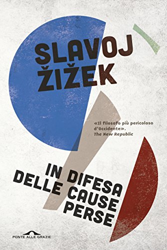 In difesa delle cause perse: Materiali per la rivoluzione globale (Ponte alle Grazie Storie) (Italian Edition)