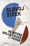 In difesa delle cause perse: Materiali per la rivoluzione globale (Ponte alle Grazie Storie) (Italian Edition)