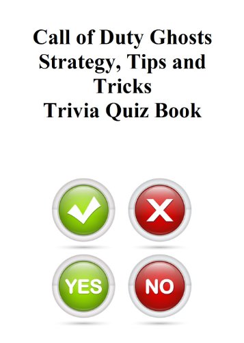 Call of Duty Ghosts Strategy, Tips and Tricks Trivia Quiz Book