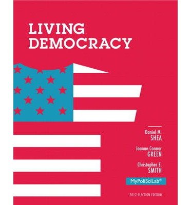 [ NEW MYPOLISCILAB WITH PEARSON ETEXT -- STANDALONE ACCESS CARD -- FOR LIVING DEMOCRACY, 2012 ELECTION EDITION ] By Shea, Daniel M ( Author) 2012 [ Hardcover ]