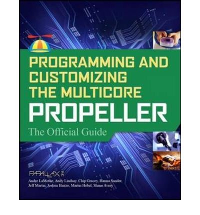 [ PROGRAMMING AND CUSTOMIZING THE MULTICORE PROPELLER MICROCONTROLLER: THE OFFICIAL GUIDE - GREENLIGHT ] By Avery, Shane ( Author) 2010 [ Paperback ]