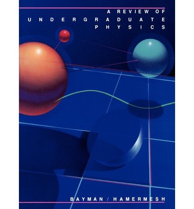 [ { A REVIEW OF UNDERGRADUATE PHYSICS } ] by Bayman, Benjamin F (AUTHOR) Mar-12-1986 [ Paperback ]