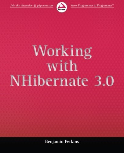 Working with NHibernate 3.0 [Paperback] [2011] (Author) Benjamin Perkins