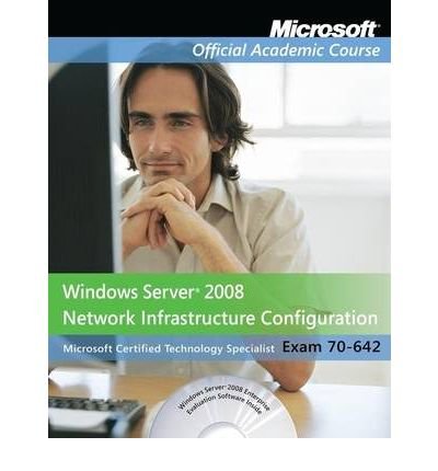 [ Exam 70-642 Windows Server 2008 Network Infrastructure Configuration (Microsoft Official Academic Course #550) ] By MOAC (Microsoft Official Academic Course) ( Author ) [ 2008 ) [ Paperback ]