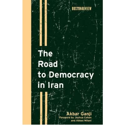[ { THE ROAD TO DEMOCRACY IN IRAN (BOSTON REVIEW BOOKS) } ] by Ganji, Akbar (AUTHOR) Apr-01-2008 [ Hardcover ]