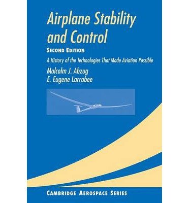 [ Airplane Stability and Control: A History of the Technologies That Made Aviation Possible (Cambridge Aerospace #14) By Abzug, Malcolm J ( Author ) Hardcover 2002 ]