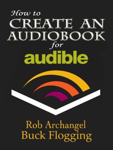 How to Create an Audiobook for Audible: Advice for Authors, Recording and Formatting Info, and More for ACX, Audible, and iTunes