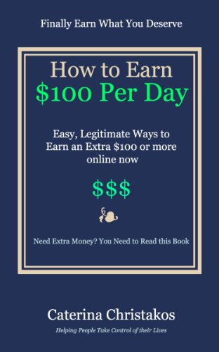 How to Earn a Hundred Dollars a Day - Easy Legitimate Ways to Earn an Extra $100 or more online now