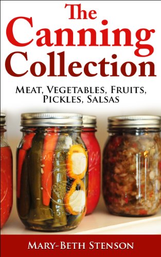Canning Collection, 5 Books In 1, Canning Meat, Fish, Poultry, Wild Game, Vegetables, Fruits, Pickles, Salsa