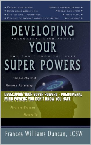Developing Your Super Powers - Phenomenal Mind Powers You Don't Know You Have