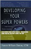 Developing Your Super Powers - Phenomenal Mind Powers You Don't Know You Have