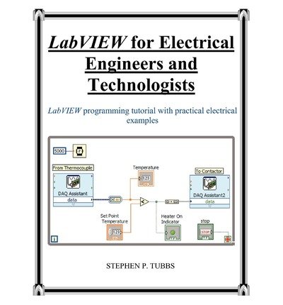 [ { LABVIEW FOR ELECTRICAL ENGINEERS AND TECHNOLOGISTS } ] by Tubbs, Stephen Philip (AUTHOR) Aug-02-2011 [ Paperback ]