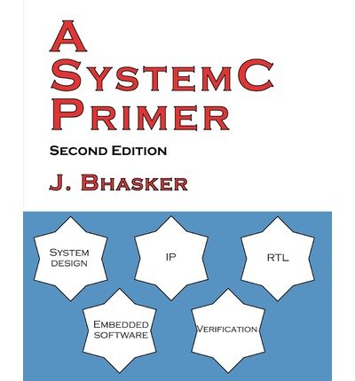 [ { A SYSTEMC PRIMER, SECOND EDITION } ] by Bhasker, J (AUTHOR) Dec-09-2010 [ Paperback ]