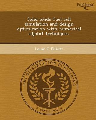 [ { SOLID OXIDE FUEL CELL SIMULATION AND DESIGN OPTIMIZATION WITH NUMERICAL ADJOINT TECHNIQUES. } ] by Elliott, Louie C (AUTHOR) May-25-2012 [ Paperback ]