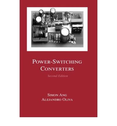 [ { POWER-SWITCHING CONVERTERS, SECOND EDITION (REVISED) (ELECTRICAL ENGINEERING AND ELECTRONICS) } ] by Ang, Simon S (AUTHOR) Mar-01-2005 [ Hardcover ]