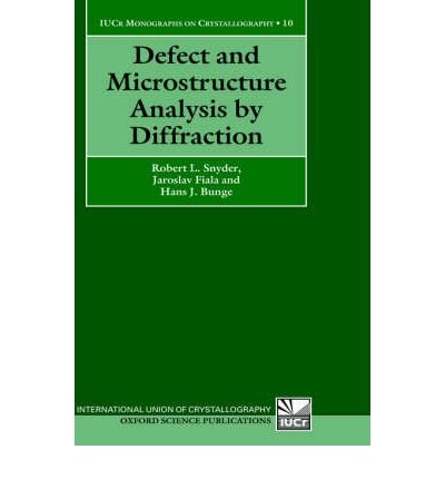 [ { DEFECT AND MICROSTRUCTURE ANALYSIS BY DIFFRACTION (INTERNATIONAL UNION OF CRYSTALLOGRAPHY MONOGRAPHS ON CRYSTAL #10) } ] by Snyder, R L (AUTHOR) Jan-06-2000 [ Hardcover ]