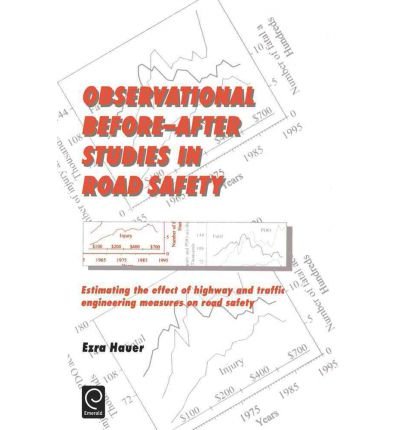 [ Observational Before--After Studies in Road Safety: Estimating the Effect of Highway and Traffic Engineering Measures on Road Safety ] By Hauer, E ( Author ) [ 1997 ) [ Hardcover ]
