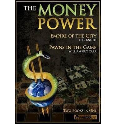 [ { THE MONEY POWER: EMPIRE OF THE CITY AND PAWNS IN THE GAME } ] by Carr, William Guy (AUTHOR) Dec-12-2012 [ Paperback ]